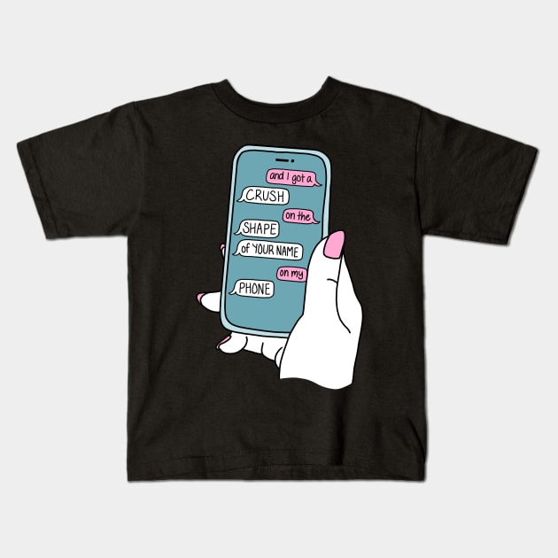 And I got a crush on the shape of your name on my phone -- ONE MORE WEEKEND Kids T-Shirt by sparkling-in-silence